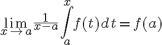 $\lim_{x\to a}\frac1{x-a}\int_a^xf(t)dt=f(a)$